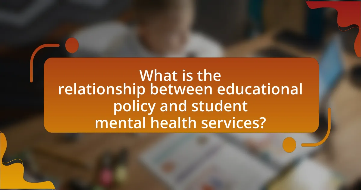 What is the relationship between educational policy and student mental health services?