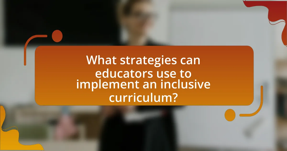 What strategies can educators use to implement an inclusive curriculum?